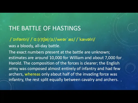 THE BATTLE OF HASTINGS /ˈɪnfəntri/ /ˈɑː(r)tʃə(r)z//weərˈæz/ /ˈkævəlri/ was a bloody, all-day