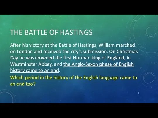 THE BATTLE OF HASTINGS After his victory at the Battle of