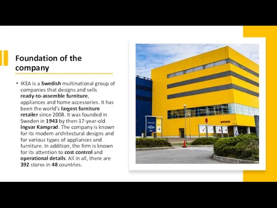 Foundation of the company IKEA is a Swedish multinational group of