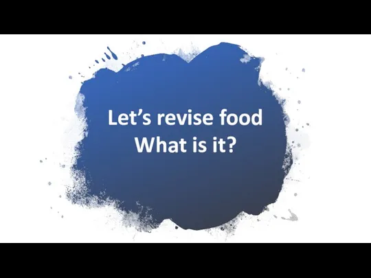 Let’s revise food What is it?