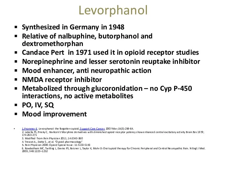 Synthesized in Germany in 1948 Relative of nalbuphine, butorphanol and dextromethorphan