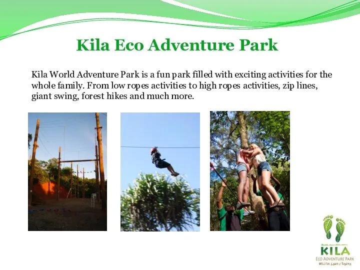 Kila Eco Adventure Park Kila World Adventure Park is a fun