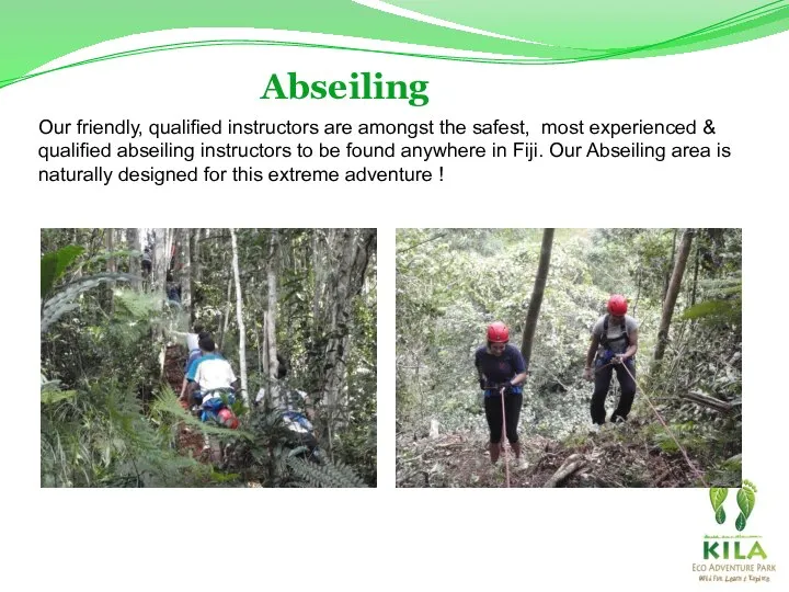 Abseiling Our friendly, qualified instructors are amongst the safest, most experienced