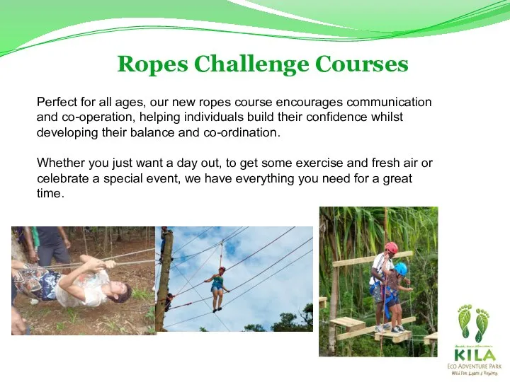 Ropes Challenge Courses Perfect for all ages, our new ropes course