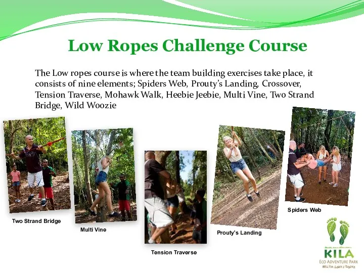 Low Ropes Challenge Course The Low ropes course is where the