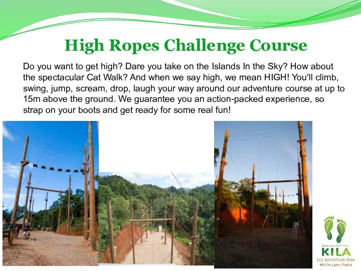 High Ropes Challenge Course Do you want to get high? Dare