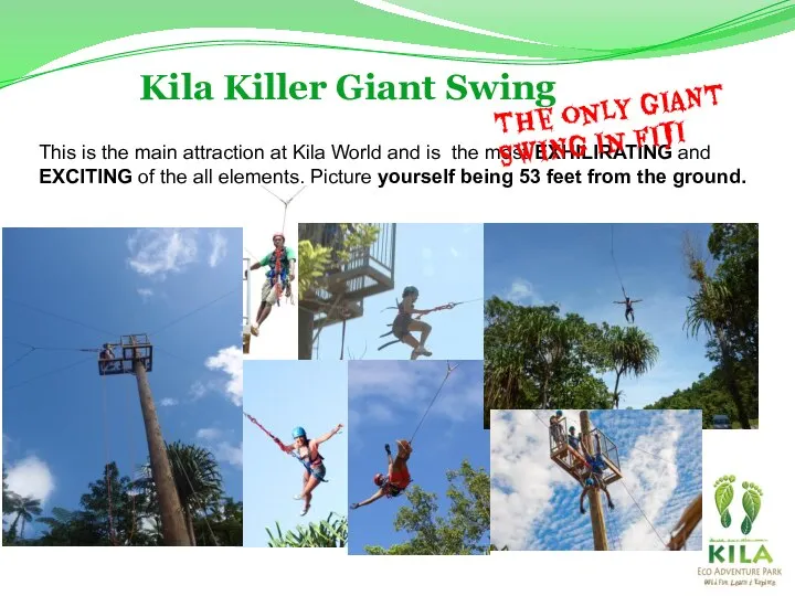 Kila Killer Giant Swing This is the main attraction at Kila