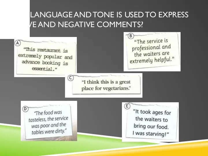 WHAT LANGUAGE AND TONE IS USED TO EXPRESS POSITIVE AND NEGATIVE COMMENTS?