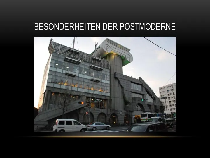 BESONDERHEITEN DER POSTMODERNE