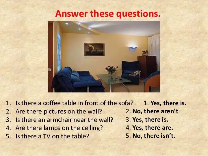 Answer these questions. Is there a coffee table in front of