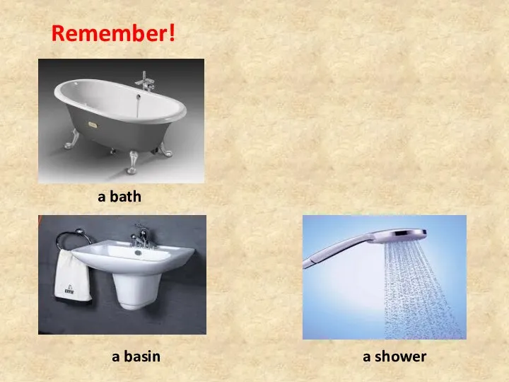 Remember! a bath a shower a basin