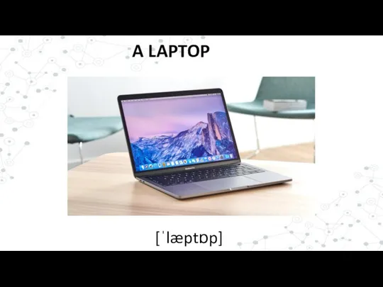 A LAPTOP [ˈlæptɒp]