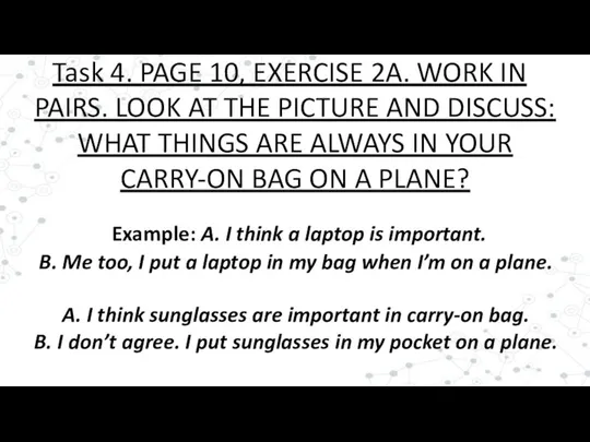 Example: A. I think a laptop is important. B. Me too,