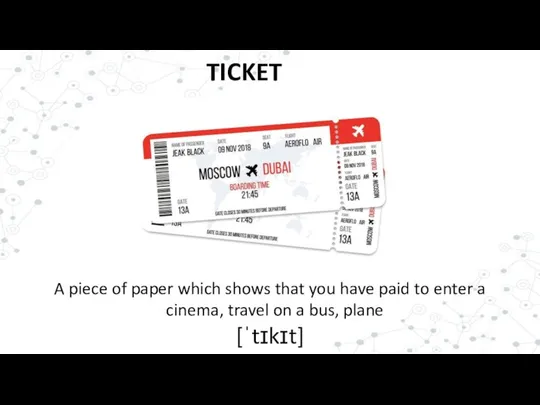 TICKET A piece of paper which shows that you have paid