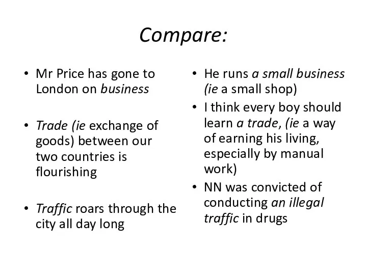 Compare: Mr Price has gone to London on business Trade (ie