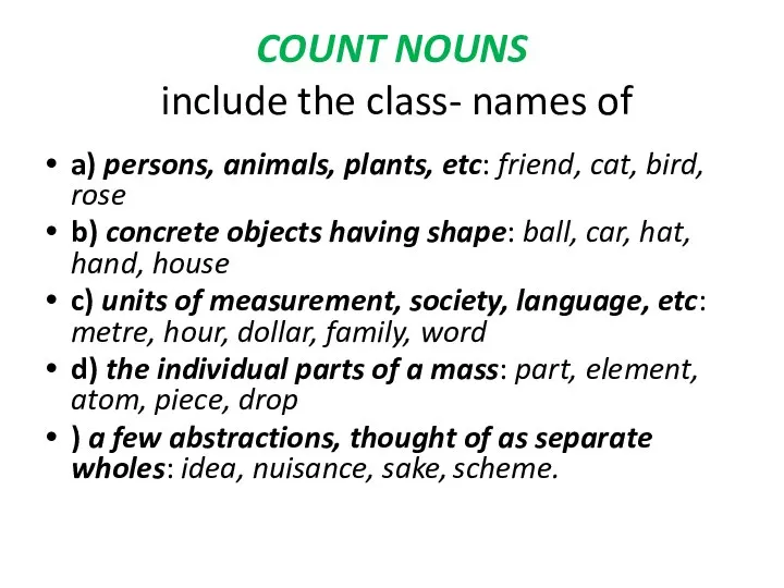 COUNT NOUNS include the class- names of a) persons, animals, plants,