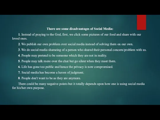 There are some disadvantages of Social Media: 1. Instead of praying