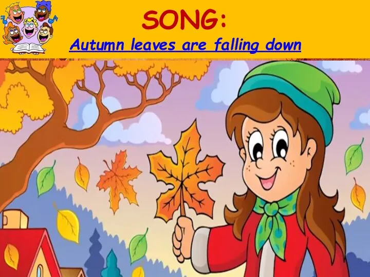 SONG: Autumn leaves are falling down