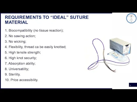 REQUIREMENTS TO “IDEAL” SUTURE MATERIAL 1. Biocompatibility (no tissue reaction); 2.