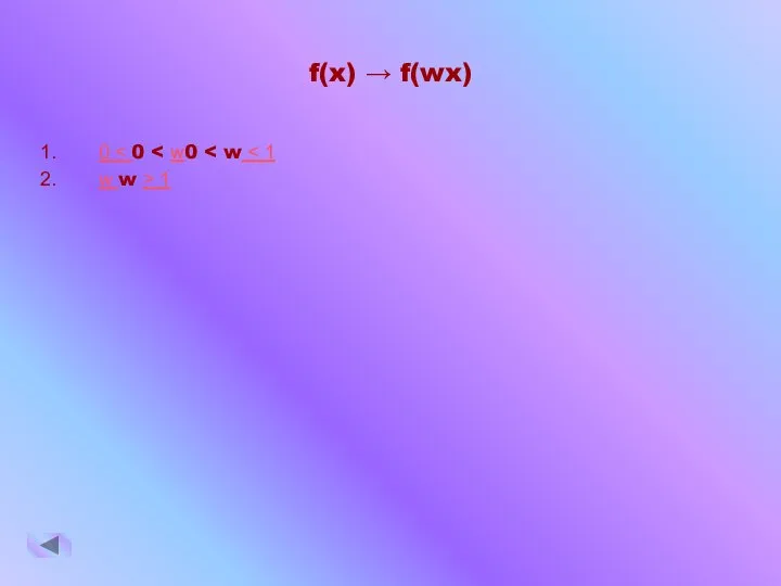 f(x) → f(wx) 0 w w > 1