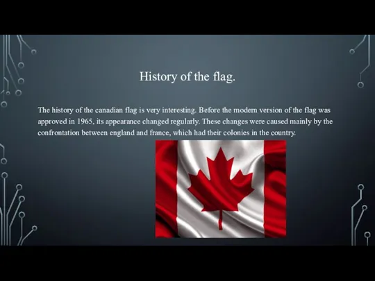 History of the flag. The history of the canadian flag is