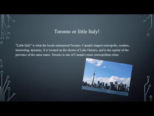 Toronto or little Italy! "Little Italy" is what the locals nicknamed