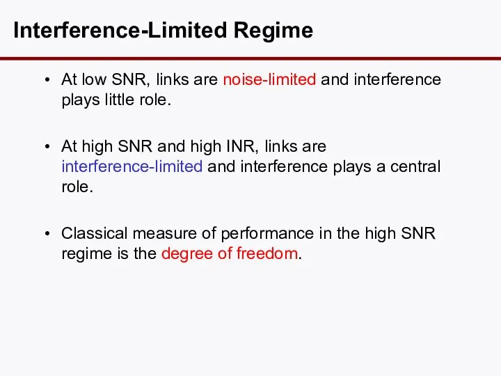 Interference-Limited Regime At low SNR, links are noise-limited and interference plays