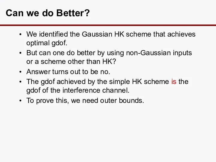 Can we do Better? We identified the Gaussian HK scheme that