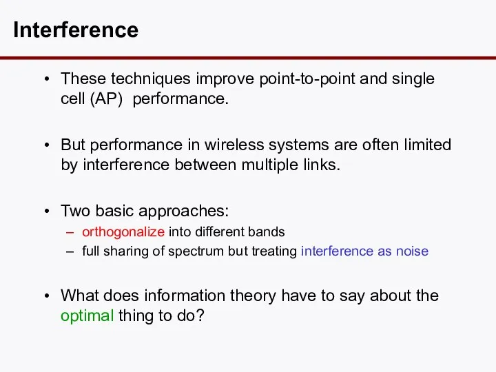 Interference These techniques improve point-to-point and single cell (AP) performance. But