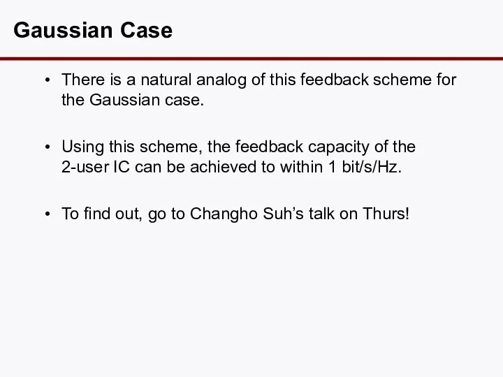 Gaussian Case There is a natural analog of this feedback scheme