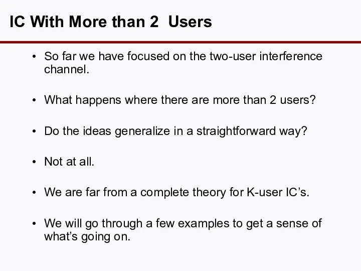 IC With More than 2 Users So far we have focused