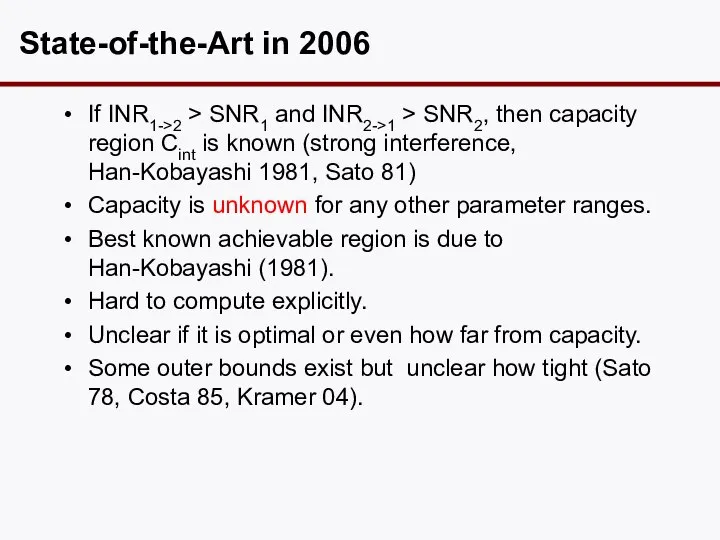 State-of-the-Art in 2006 If INR1->2 > SNR1 and INR2->1 > SNR2,