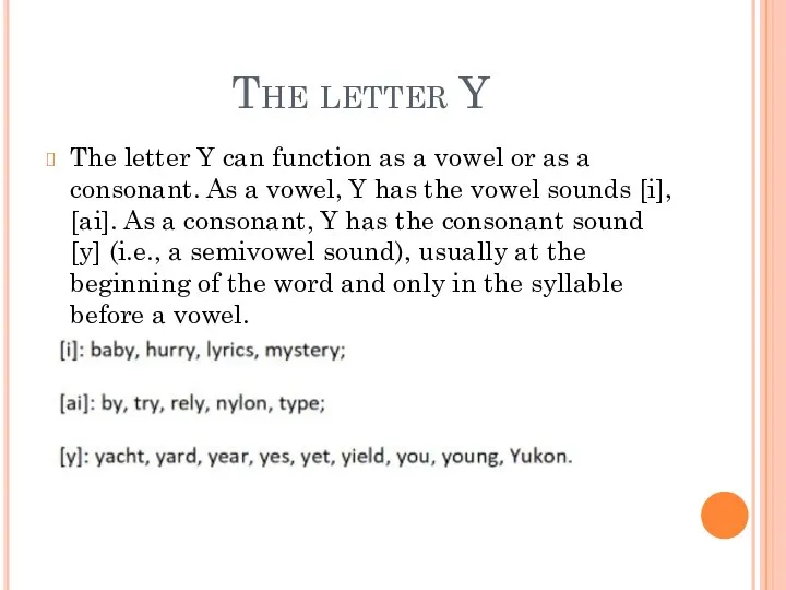The letter Y The letter Y can function as a vowel