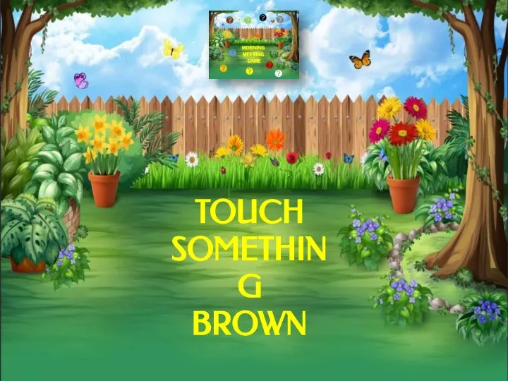 TOUCH SOMETHING BROWN