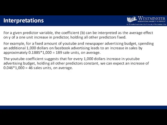 Interpretations For a given predictor variable, the coefficient (b) can be