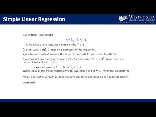 Simple Linear Regression Basic simple linear model: Yi = β0 +