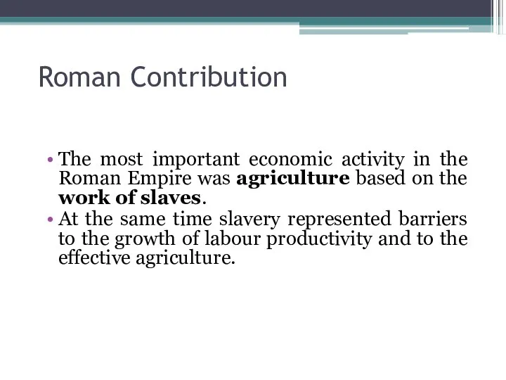 Roman Contribution The most important economic activity in the Roman Empire