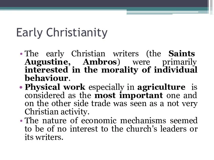 Early Christianity The early Christian writers (the Saints Augustine, Ambros) were