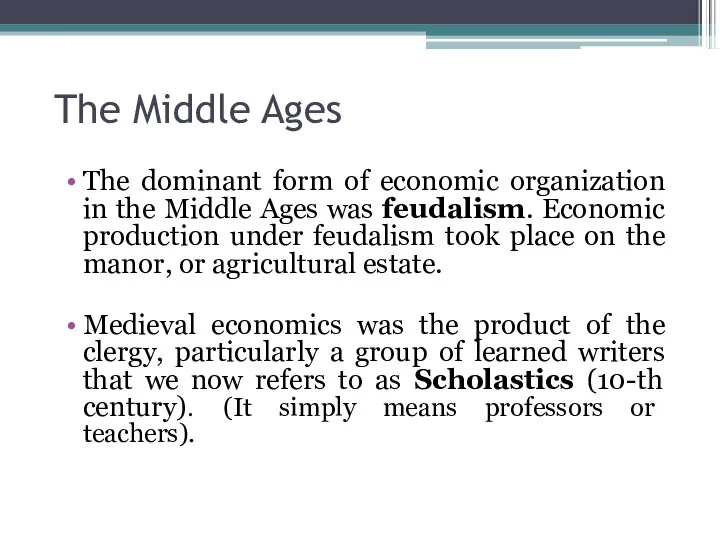 The Middle Ages The dominant form of economic organization in the