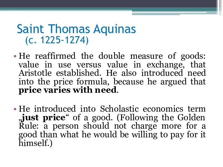 Saint Thomas Aquinas (c. 1225-1274) He reaffirmed the double measure of