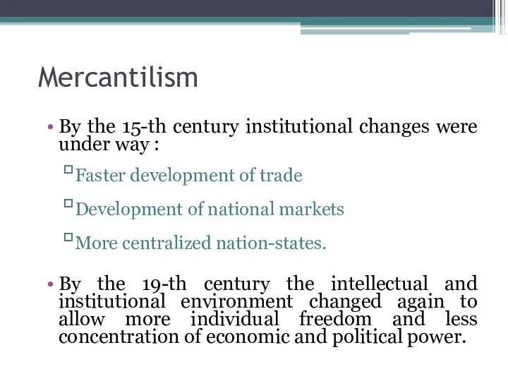 Mercantilism By the 15-th century institutional changes were under way :