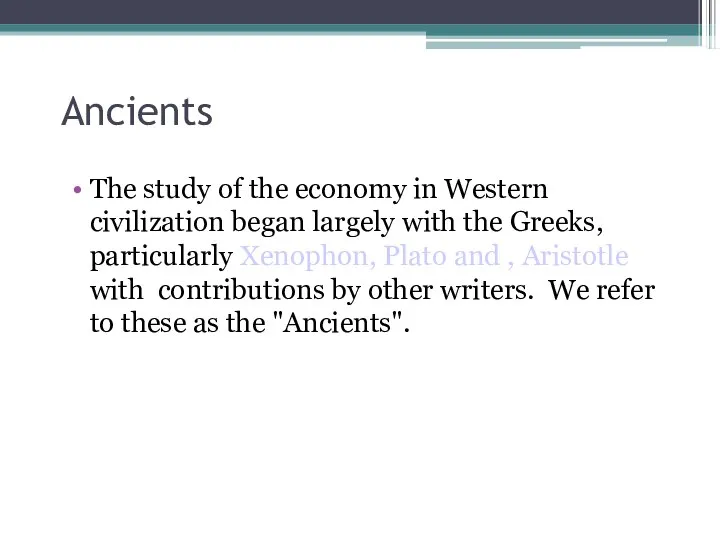 Ancients The study of the economy in Western civilization began largely