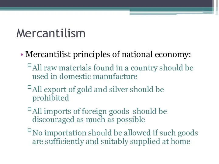 Mercantilism Mercantilist principles of national economy: All raw materials found in