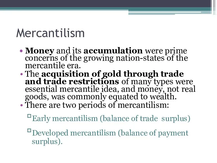 Mercantilism Money and its accumulation were prime concerns of the growing
