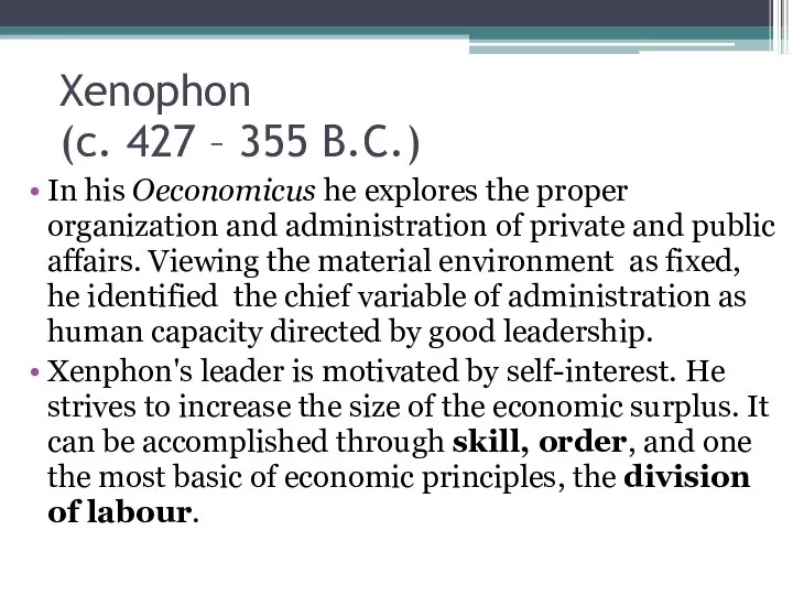 Xenophon (c. 427 – 355 B.C.) In his Oeconomicus he explores