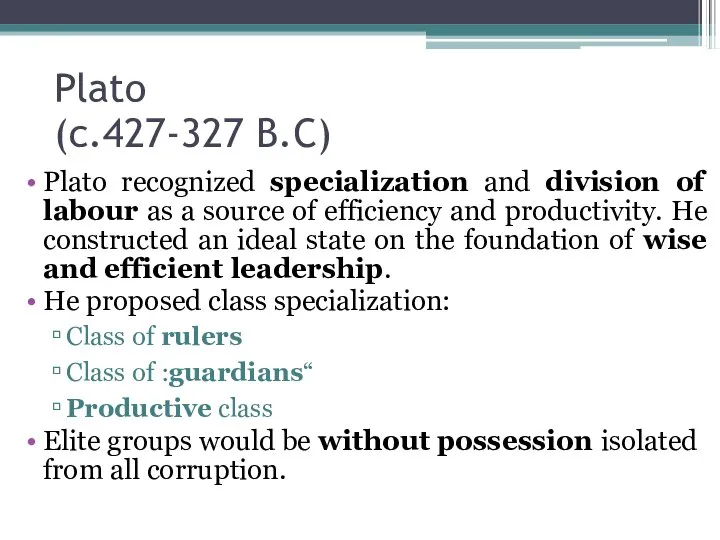 Plato (c.427-327 B.C) Plato recognized specialization and division of labour as