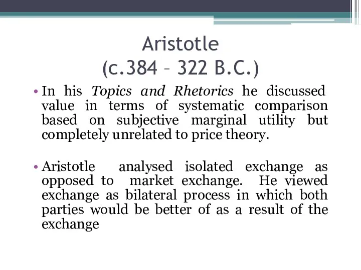 Aristotle (c.384 – 322 B.C.) In his Topics and Rhetorics he