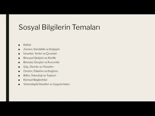 Sosyal Bilgilerin Temaları Kültür Zaman, Süreklilik ve Değişim İnsanlar, Yerler ve