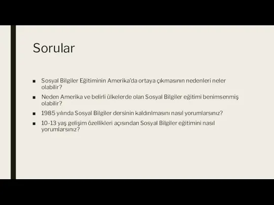 Sorular Sosyal Bilgiler Eğitiminin Amerika’da ortaya çıkmasının nedenleri neler olabilir? Neden