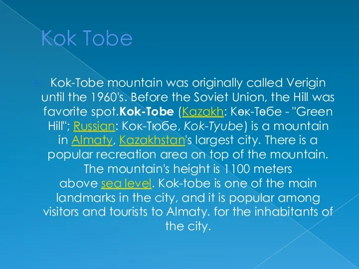 Kok Tobe Kok-Tobe mountain was originally called Verigin until the 1960's.